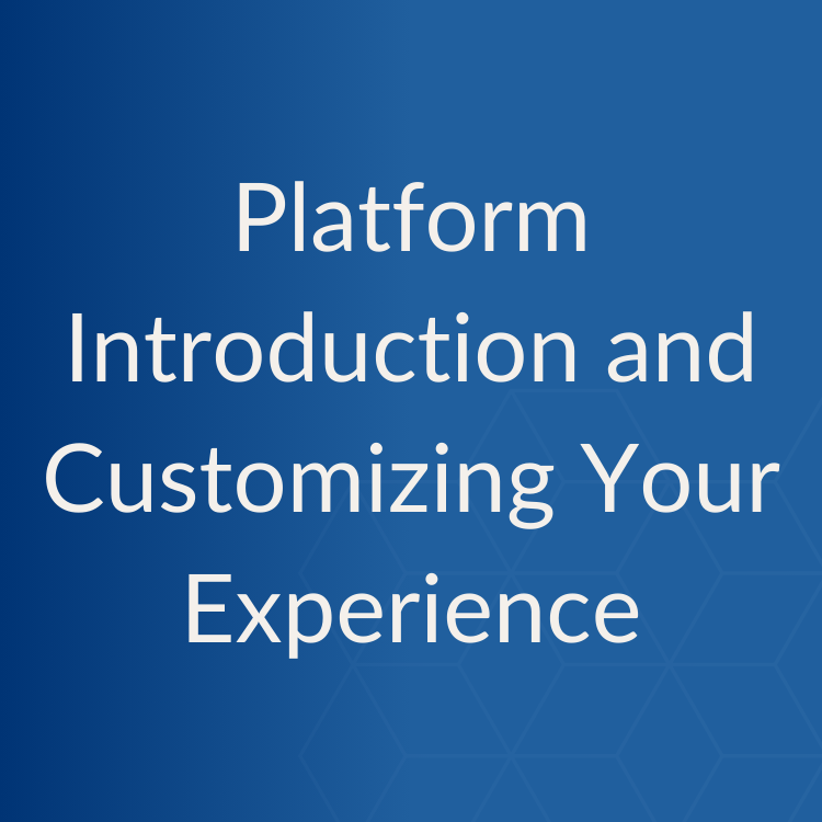 Platform Introduction & Customizing Your Experience